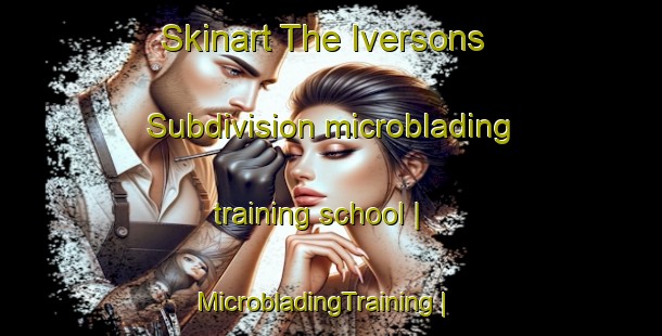 Skinart The Iversons Subdivision microblading training school | MicrobladingTraining | MicrobladingClasses | SkinartTraining-United States